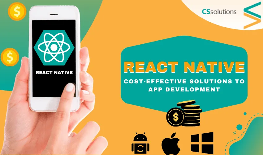 Why React Native is a Cost-Effective Solutions for app Development
