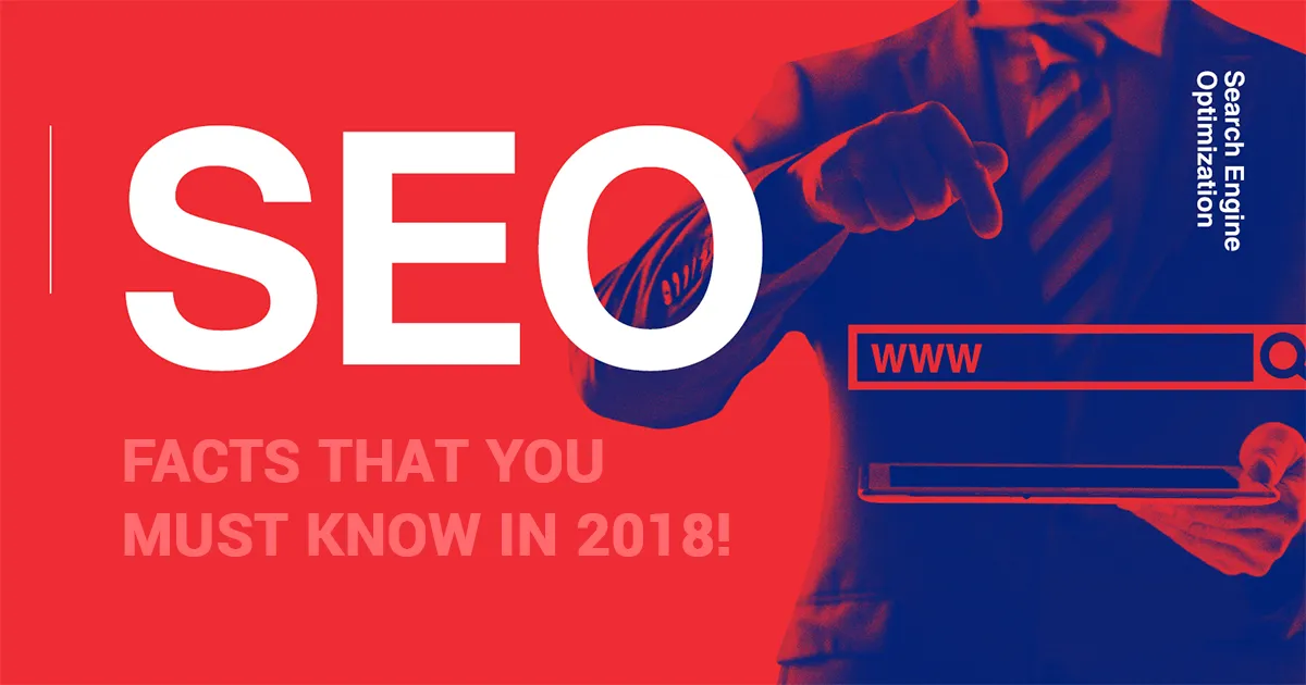 21 SEO Facts That You Must Know in 2018!