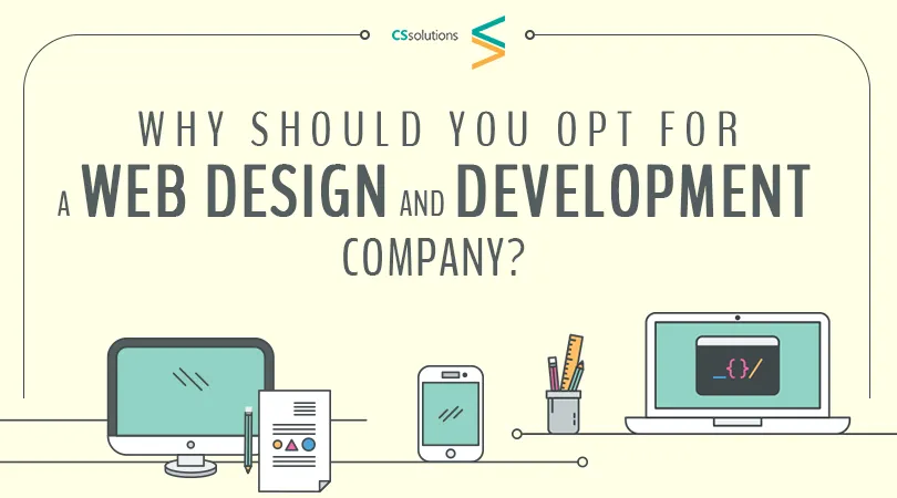 Why should you Opt for a Web Design and Development Company?