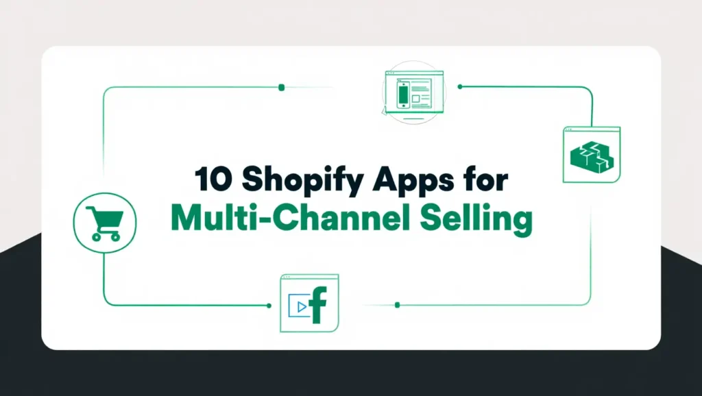 10 Shopify Apps to Boost Multi Channel Sales